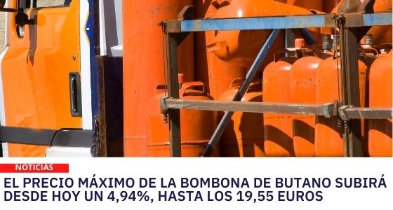 EL PRECIO MÁXIMO DE LA BOMBONA DE BUTANO SUBIRÁ DESDE HOY UN 4,94%, HASTA LOS 19,55 EUROS