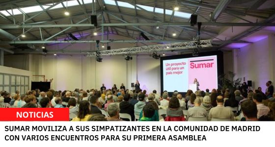 SUMAR MOVILIZA A SUS SIMPATIZANTES EN LA COMUNIDAD DE MADRID CON VARIOS ENCUENTROS PARA SU PRIMERA ASAMBLEA