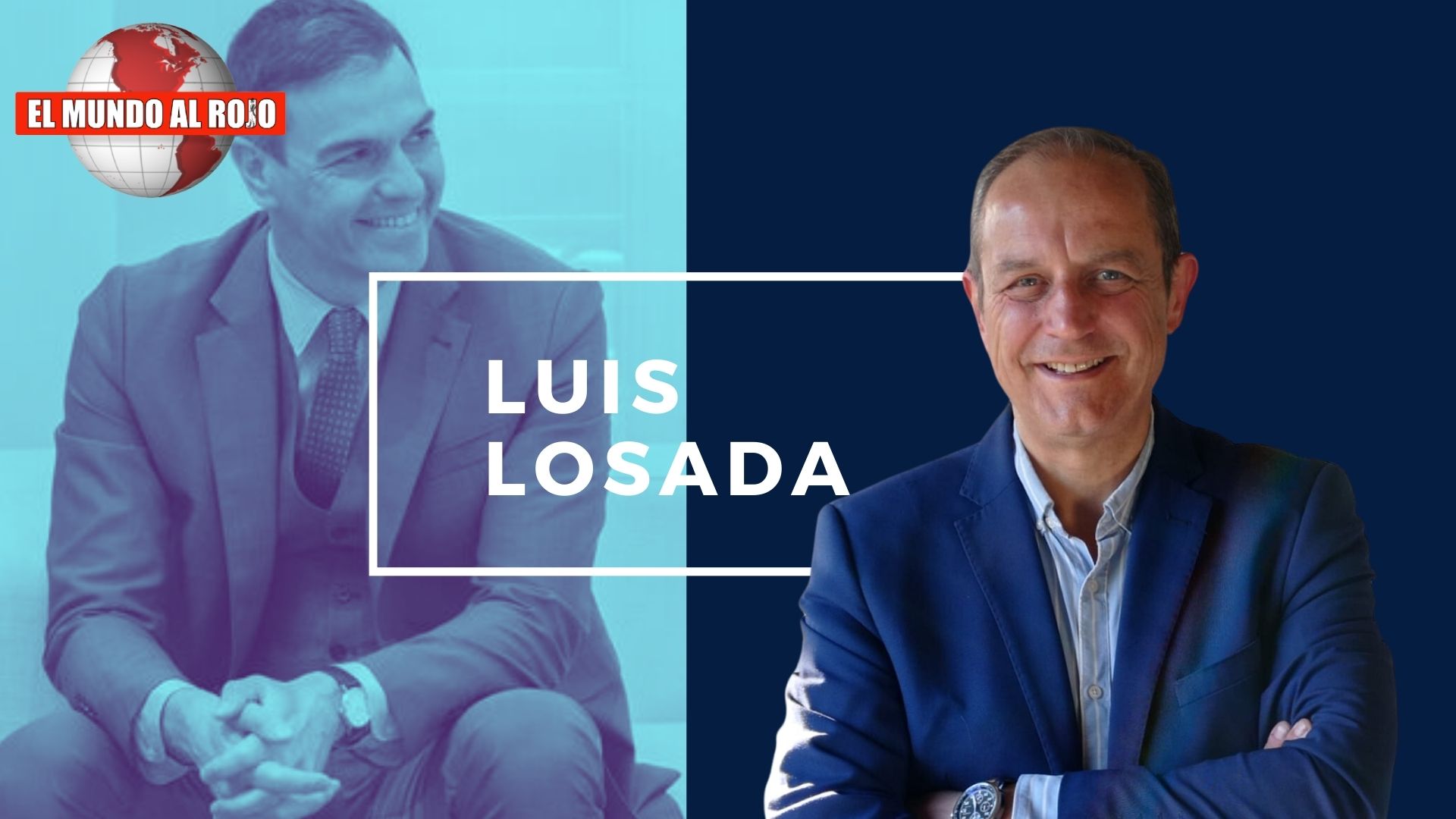 LUIS LOSADA, SÁNCHEZ NO DEJARÁ EL PODER HASTA QUE LA JUSTICIA LE PONGA EN SU SITIO